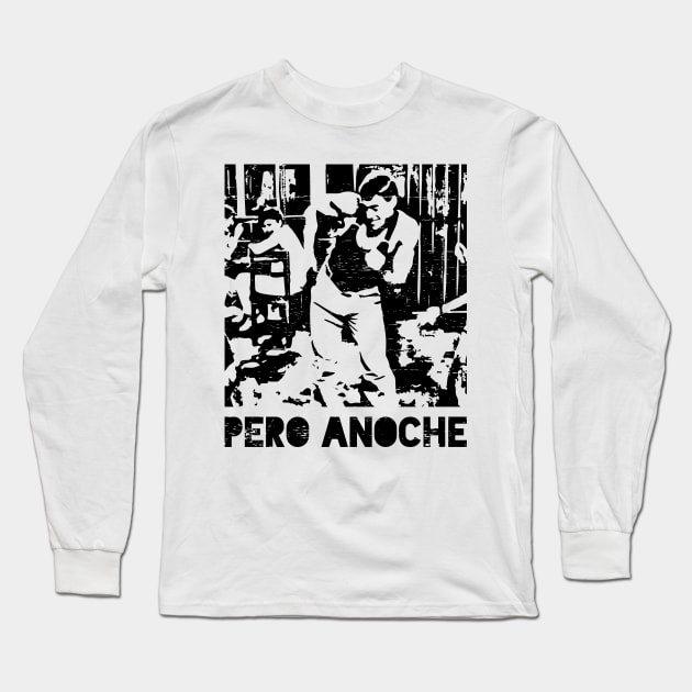 Pero Anoche - But last night Long Sleeve T-Shirt by verde